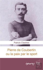Pierre De Coubertin Ou La Paix Par Le Sport