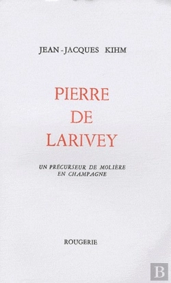 Bertrand.pt - Pierre De Larivey, Un Précurseur De Molière En Champagne