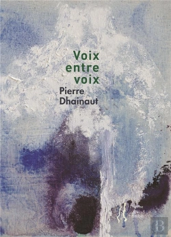 Bertrand.pt - Pierre Dhainaut : Voix Entre Voix