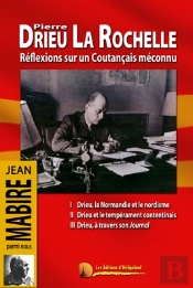 Pierre Drieu La Rochelle ; Réflexions Sur Un Coutançais Méconnu