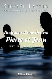 Pierre Et Jean, De Guy De Maupassant ; Oeuvre Commentée