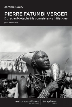 Bertrand.pt - Pierre Fatumbi Verger ; Du Regard Détaché À La Connaissance Initiatique
