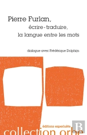 Pierre Furlan ; Écrire-Traduire, La Langue Entre Les Mots