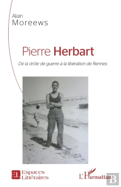 Bertrand.pt - Pierre Herbart, De La Drôle De Guerre À La Libération De Rennes