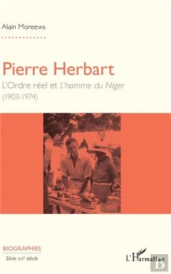 Bertrand.pt - Pierre Herbart, L'Ordre Réel Et L'Homme Du Niger (1903-1974)