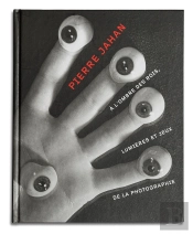 Pierre Jahan ; À L'Ombre Des Rois, Lumières Et Jeux De La Photographie
