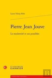 Pierre Jean Jouve ; La Modernité Et Ses Possibles