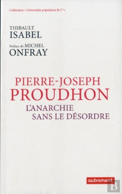 Bertrand.pt - Pierre-Joseph Proudhon ; L'Anarchie Sans Le Désordre