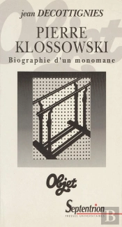 Pierre Klossowski : Biographie D'Un Monomane