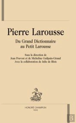Bertrand.pt - Pierre Larousse ; Du Grand Dictionnaire Au Petit Larousse