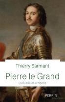 Pierre Le Grand ; La Russie Et Le Monde