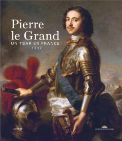 Bertrand.pt - Pierre Le Grand, Un Tsar En France ; 1717