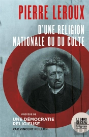 Pierre Leroux, D'Une Religion Nationale Ou Du Culte ; Une Démocratie Religieuse