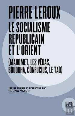 Bertrand.pt - Pierre Leroux Le Socialisme Républicain Et L'Orient (Mahomet, Les Védas, Bouddha, Confucius, Le Tao)