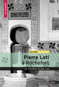 Bertrand.pt - Pierre Loti À Rochefort ; Le Temple D'Une Vie