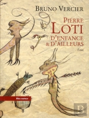 Pierre Loti, D'Enfance Et D'Ailleurs
