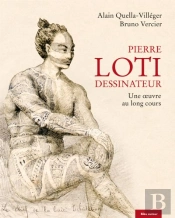 Pierre Loti Dessinateur - Une Oeuvre Au Long Cours