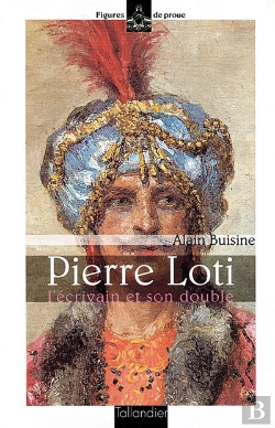 Bertrand.pt - Pierre Loti ; L'Écrivain Et Son Double
