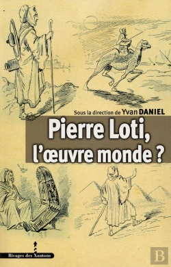 Bertrand.pt - Pierre Loti, L'Oeuvre Monde ?