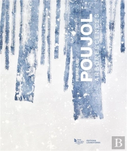 Bertrand.pt - Pierre-Luc Poujol : Arborescences
