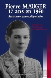 Pierre Mauger - 17 Ans En 1940 (Resistance - Prison - Deportation)
