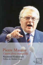 Pierre Mauroy ; L'Autre Force Tranquille