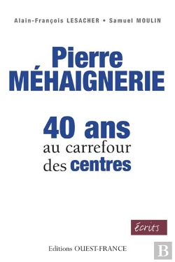 Bertrand.pt - Pierre Méhaignerie ; 40 Ans Au Carrefour Des Centres
