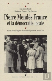 Pierre Mendès France Et La Démocratie Locale : Actes Du Colloque Du Conseil Général De L'Eure