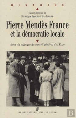 Bertrand.pt - Pierre Mendès France Et La Démocratie Locale : Actes Du Colloque Du Conseil Général De L'Eure