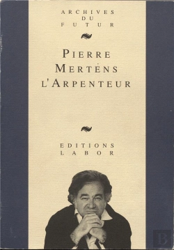 Bertrand.pt - Pierre Mertens L'Arpenteur : Textes, Entretiens, Études