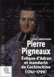 Pierre Pigneaux, Évêque Et Mandarin De Cochinchine, 1744-1799