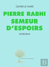 Pierre Rabhi, Semeur D'Espoirs ; Entretiens