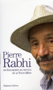 Pierre Rabhi, Un Humaniste Au Service De La Terre-Mère T.1 À 3 ; Du Sahara Aux Cévennes ; Parole De Terre ; Le Gardien Du Feu