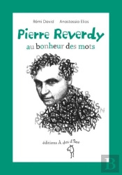 Pierre Reverdy ; Au Bonheur Des Mots