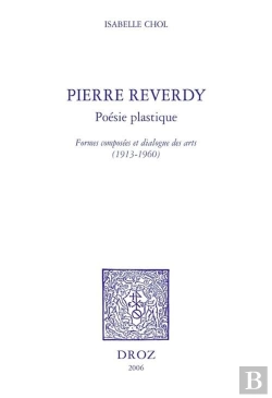 Bertrand.pt - Pierre Reverdy, Poesie Plastique : Formes Composees Et Dialogue Des Arts, 1913-1960