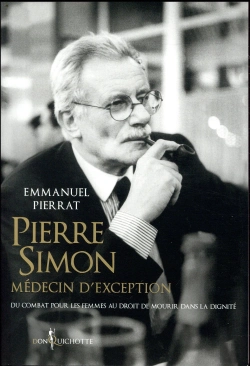 Bertrand.pt - Pierre Simon, Médecin D'Exception ; Du Combat Pour Les Femmes Au Droit À Mourir Dans La Dignité