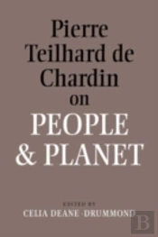 Pierre Teilhard De Chardin On People And Planet
