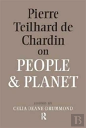 Pierre Teilhard De Chardin On People And Planet