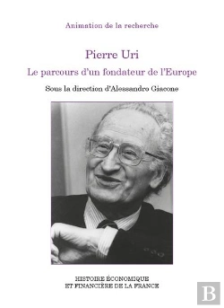 Bertrand.pt - Pierre Uri Le Parcours D'Un Fondateur De L'Europe