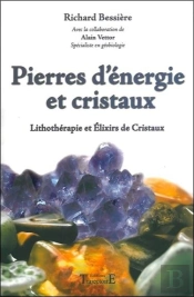 Pierres D'Énergie Et Cristaux ; Litothérapie Et Élixirs De Cristaux