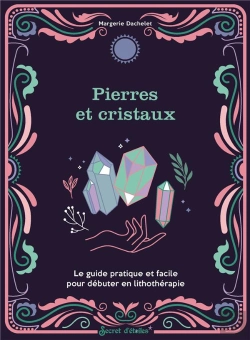 Bertrand.pt - Pierres Et Cristaux : Le Guide Pratique Et Facile Pour Débuter En Lithothérapie