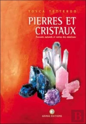 Pierres Et Cristaux ; Pouvoirs Naturels Et Vertus Des Mineraux
