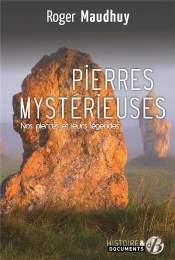 Pierres Mysterieuses - Nos Pierres Et Leurs Legendes