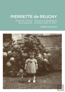 Bertrand.pt - Pierrette De Reugny : Allier Et Creuse - Reugny Et Budelière (Richeboeuf) - Années 1930 Et 1940