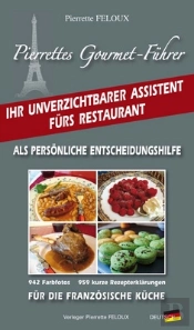 Pierrettes Gourmet-Führer ; Ihr Unverzitchtbarer Assistent Fürs Restaurant ; Als Persönliche Entscheidungshilfe Für Die Französische Küche