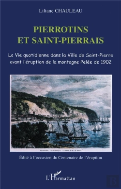 Bertrand.pt - Pierrotins Et Saint-Pierrais : La Vie Quotidienne Dans La Ville De Saint-Pierre Avant L'Éruption De La Montagne Pelée De 1902