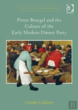 Bertrand.pt - Pieter Bruegel And The Culture Of The Early Modern Dinner Party