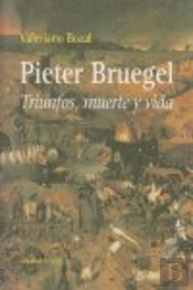 Pieter Bruegel. Triunfos, Muerte Y Vida