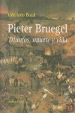 Bertrand.pt - Pieter Bruegel. Triunfos, Muerte Y Vida