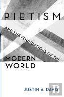 Pietism And The Foundations Of The Modern World